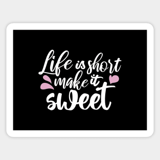 Life is Short, Make It Sweet II - Motivational Quote Sticker